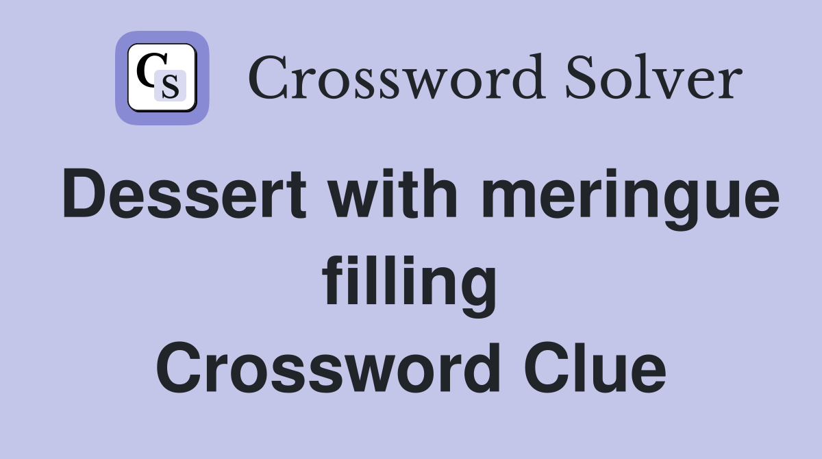 Dessert with meringue filling Crossword Clue