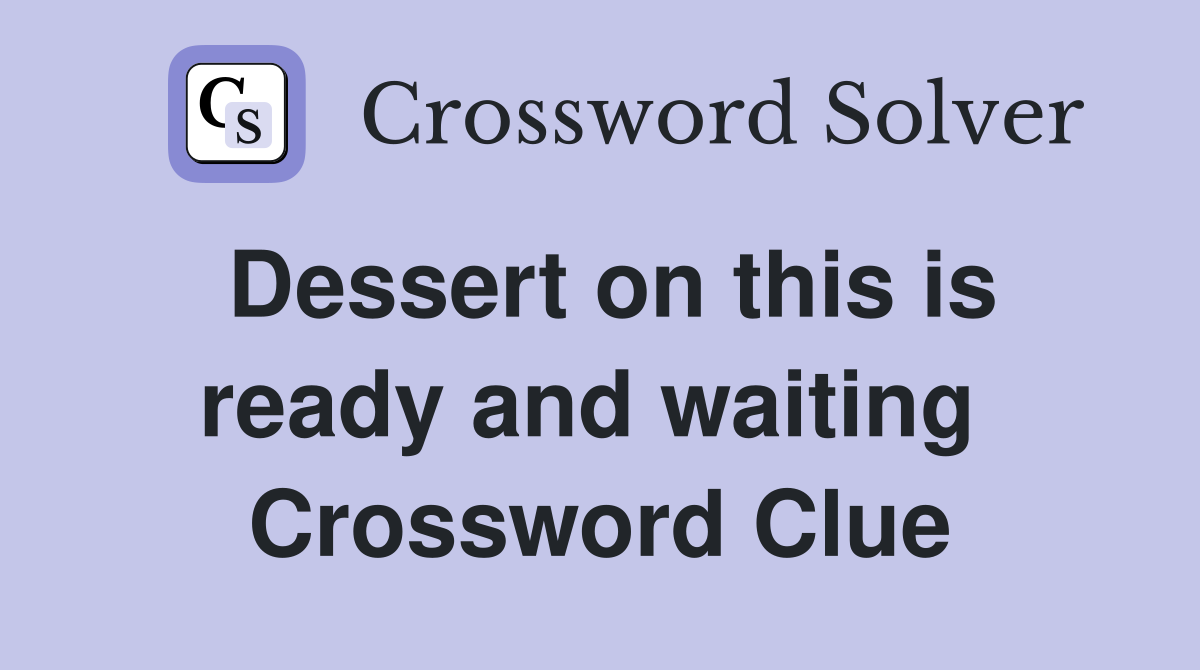 Dessert on this is ready and waiting  Crossword Clue