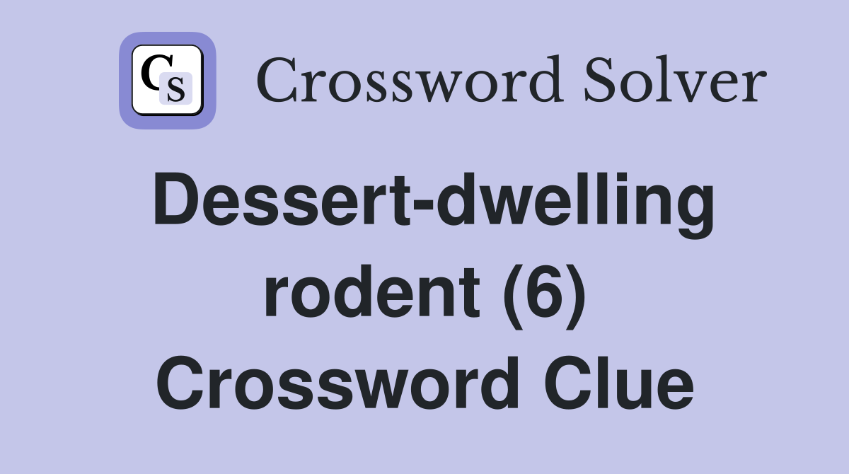 Dessert-dwelling rodent (6) Crossword Clue