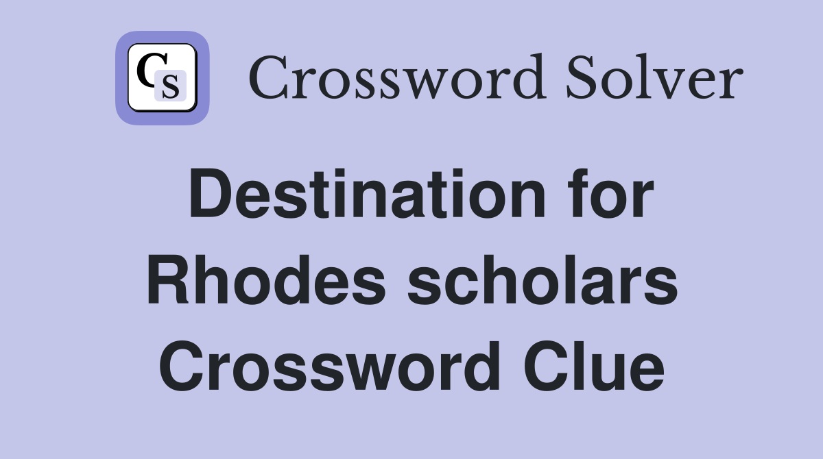 Destination for Rhodes scholars Crossword Clue