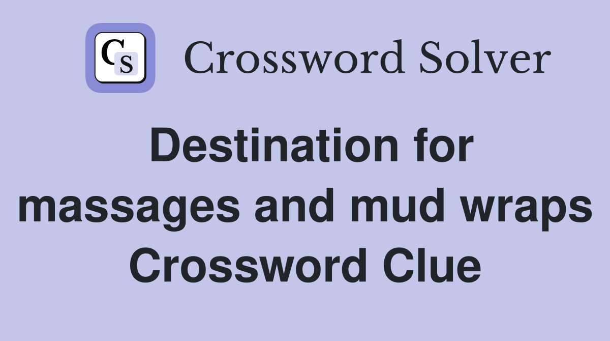 Destination for massages and mud wraps Crossword Clue