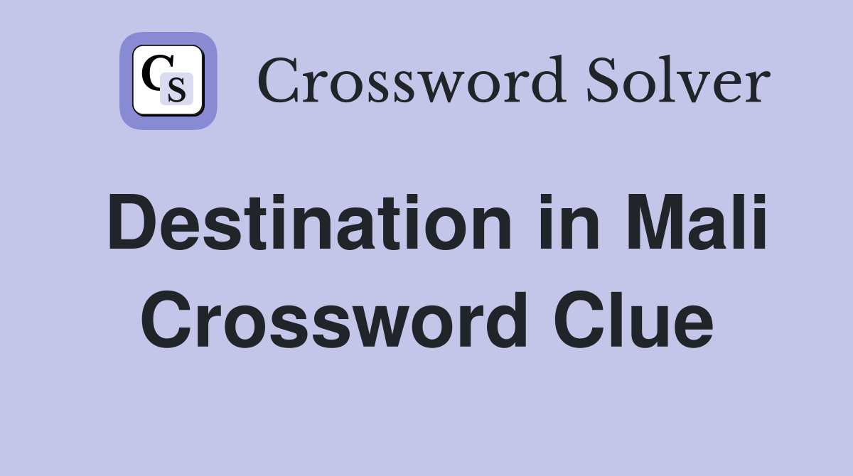 Destination in Mali Crossword Clue