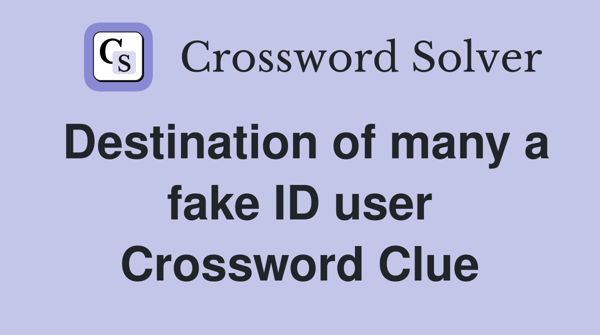 Destination of many a fake ID user Crossword Clue