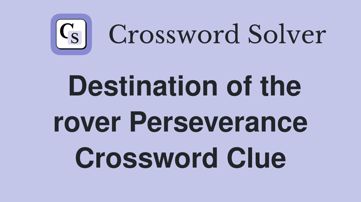 Destination of the rover Perseverance Crossword Clue