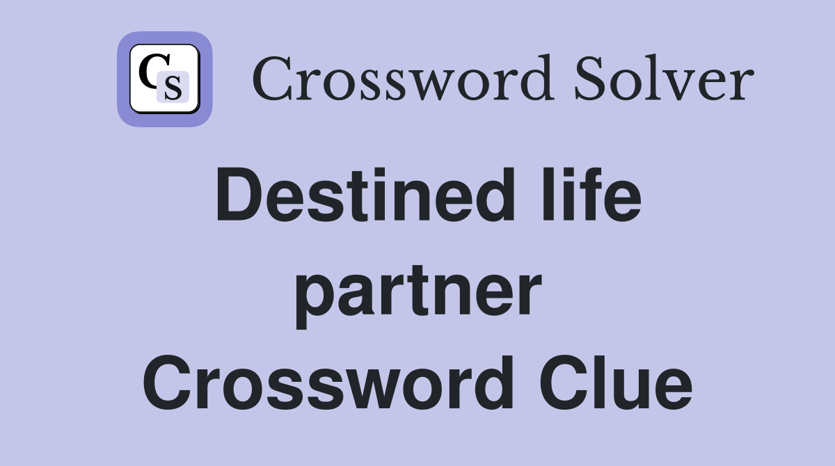 Destined life partner Crossword Clue
