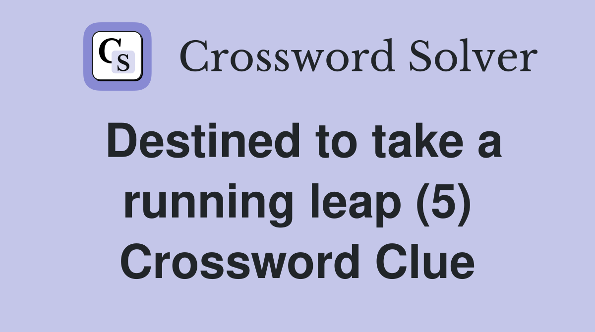Destined to take a running leap (5) Crossword Clue