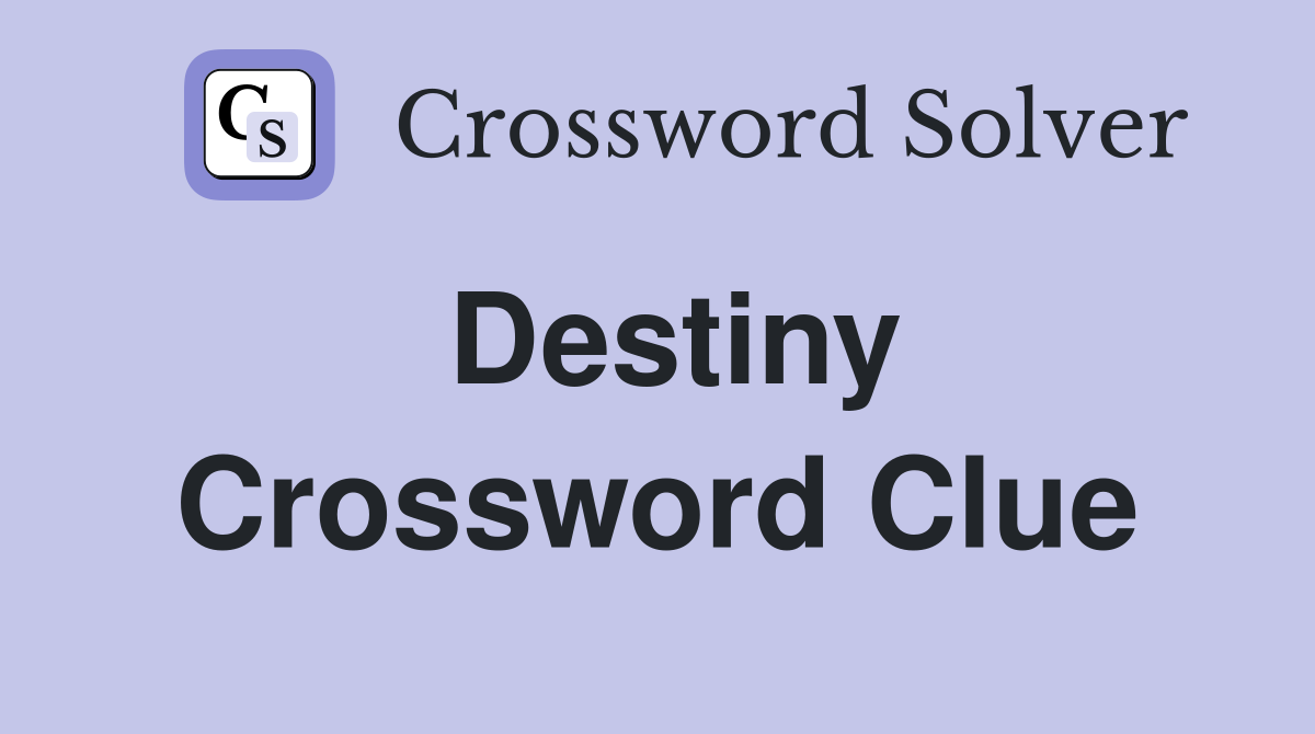 Destiny Crossword Clue Answers Crossword Solver