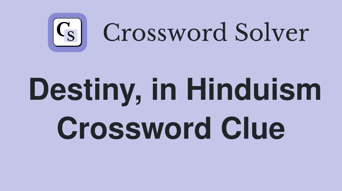 Destiny, in Hinduism Crossword Clue