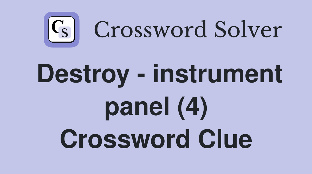 Destroy - instrument panel (4) Crossword Clue