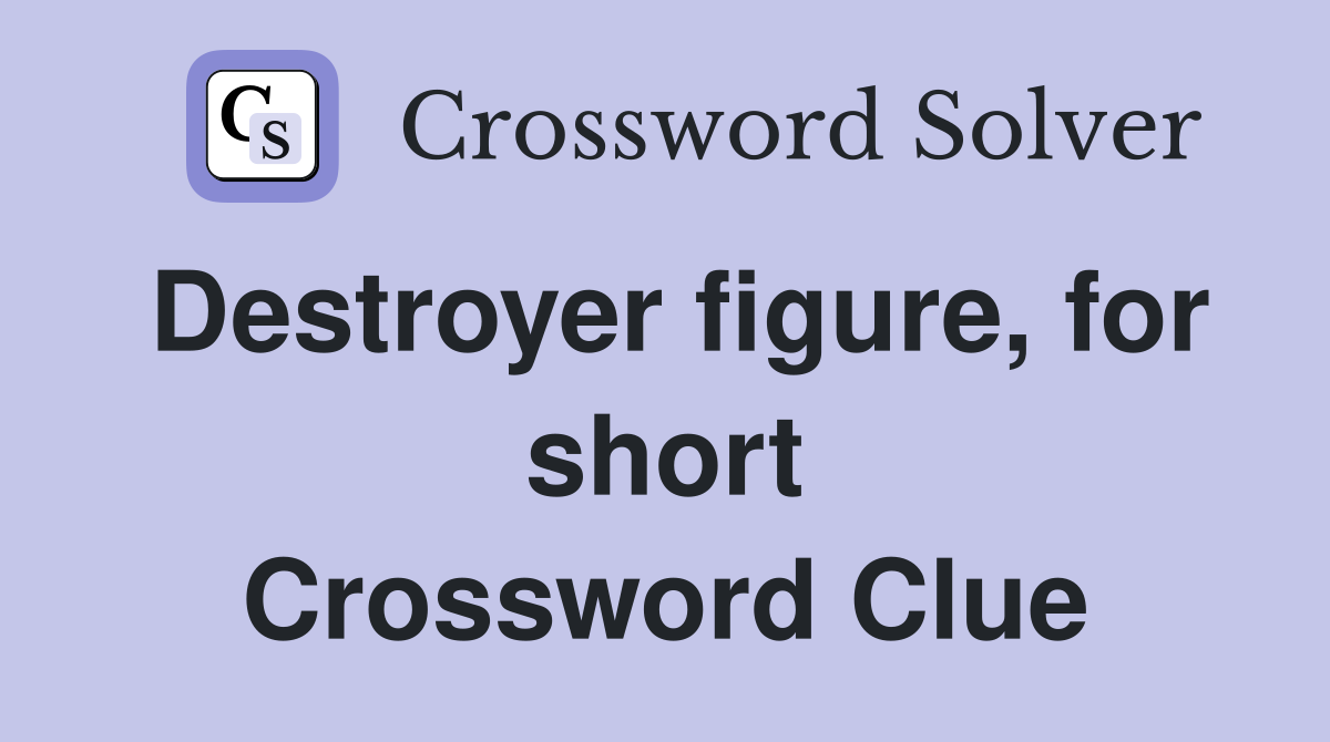Destroyer figure, for short Crossword Clue