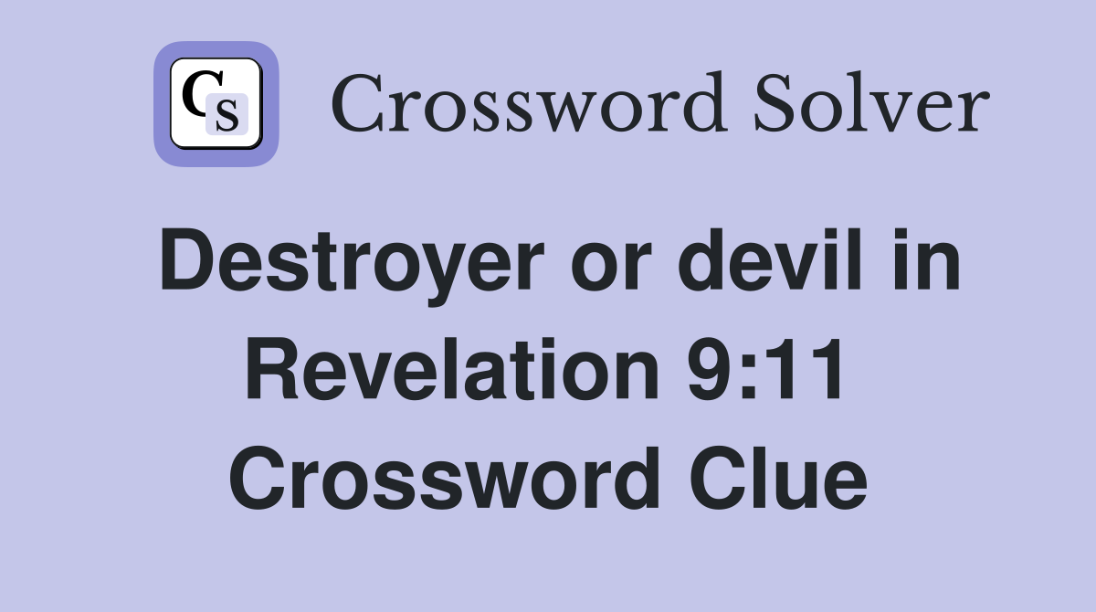 Destroyer or devil in Revelation 9:11 Crossword Clue