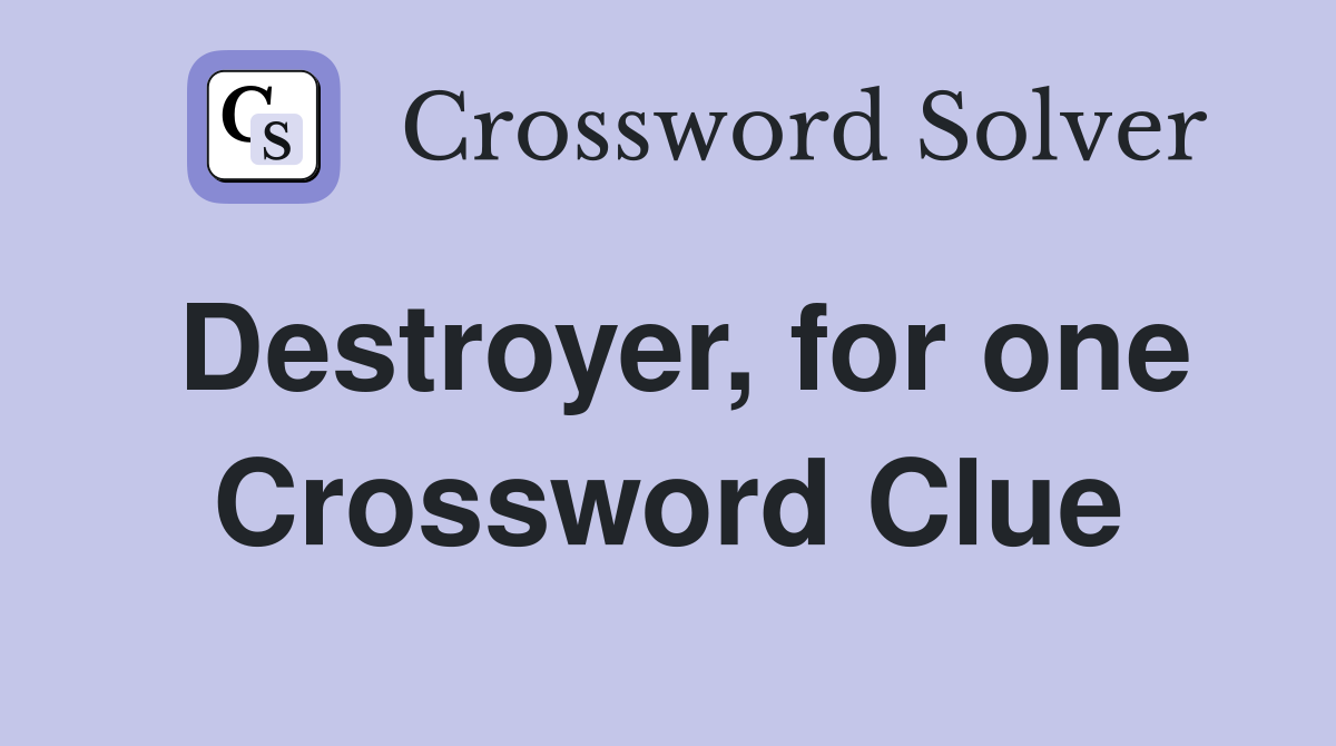Destroyer, for one Crossword Clue
