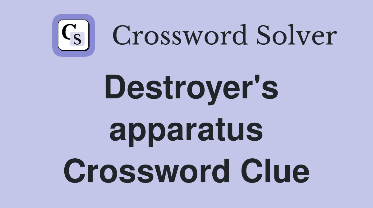 Destroyer's apparatus Crossword Clue