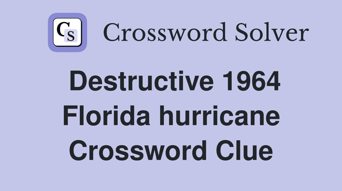 Destructive 1964 Florida hurricane Crossword Clue
