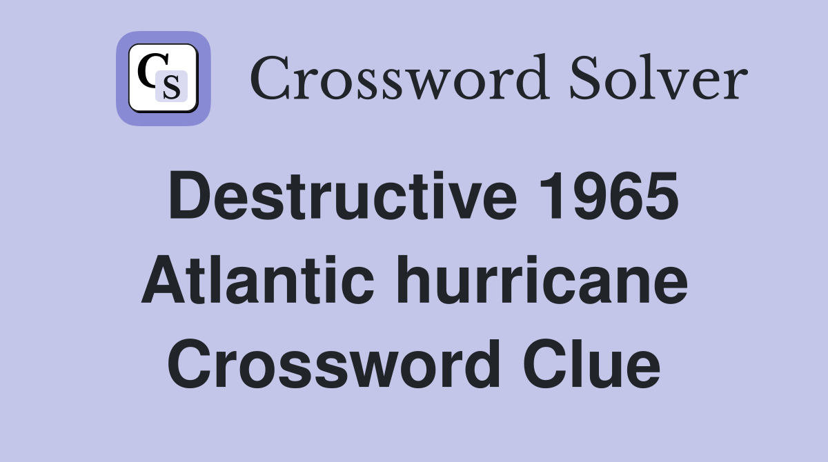 Destructive 1965 Atlantic hurricane Crossword Clue