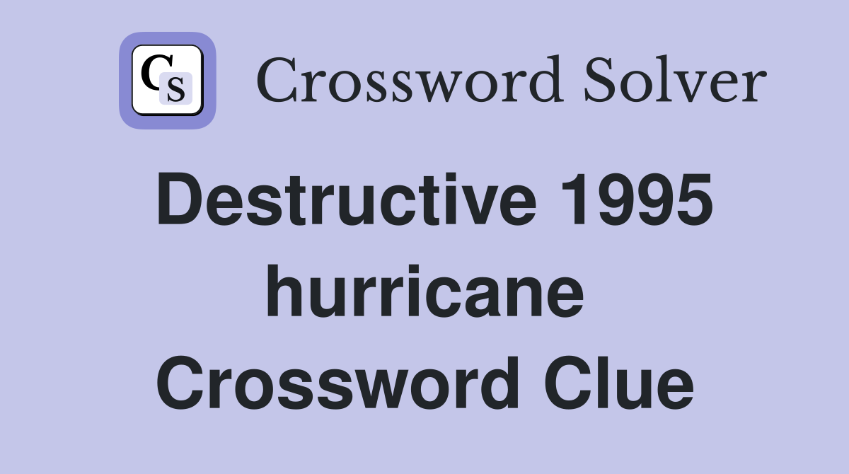 Destructive 1995 hurricane Crossword Clue