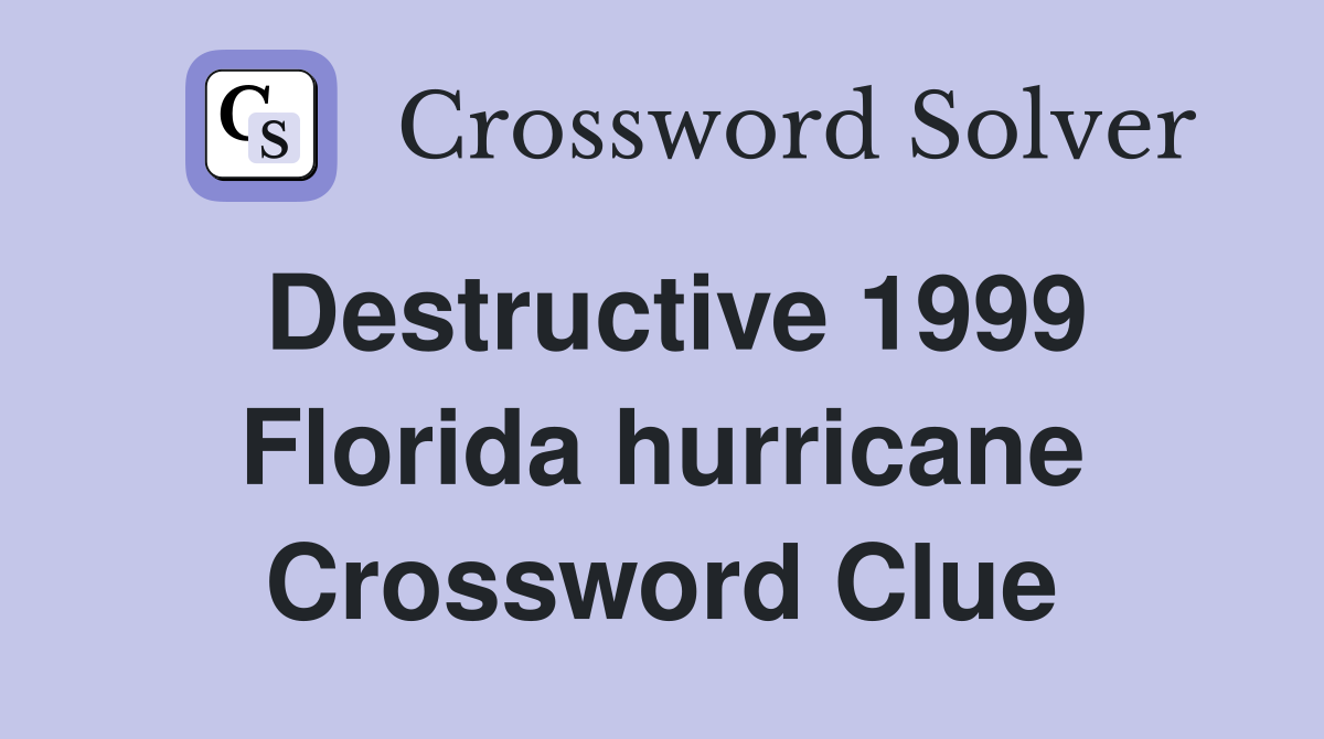 Destructive 1999 Florida hurricane Crossword Clue