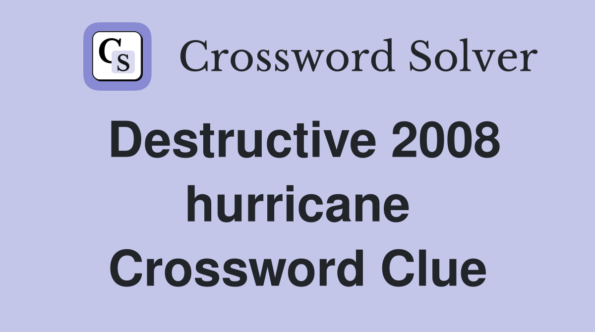 Destructive 2008 hurricane Crossword Clue