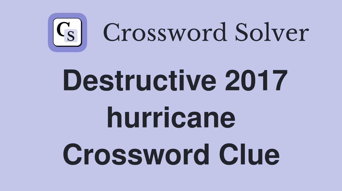 Destructive 2017 hurricane Crossword Clue