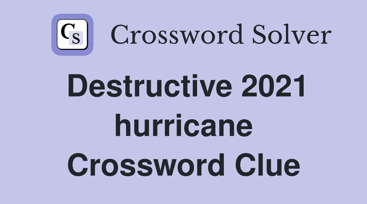 Destructive 2021 hurricane Crossword Clue