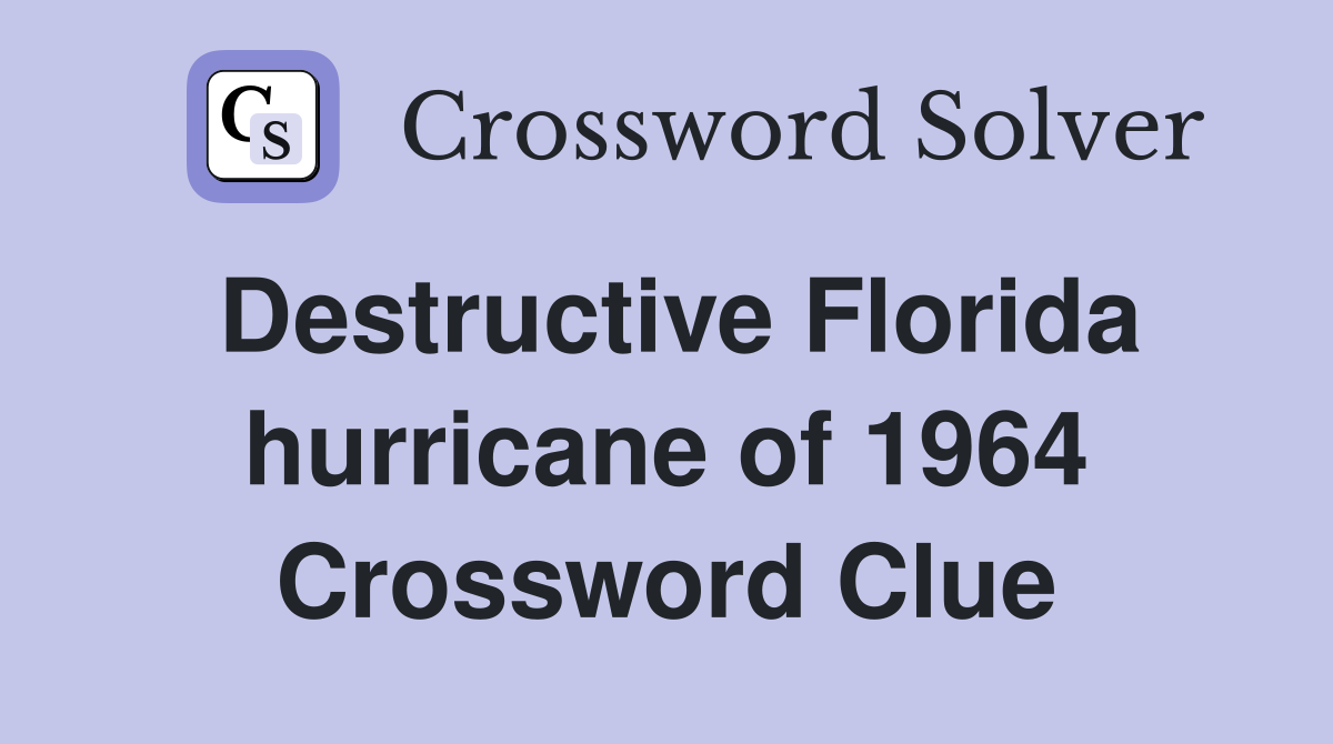 Destructive Florida hurricane of 1964 Crossword Clue