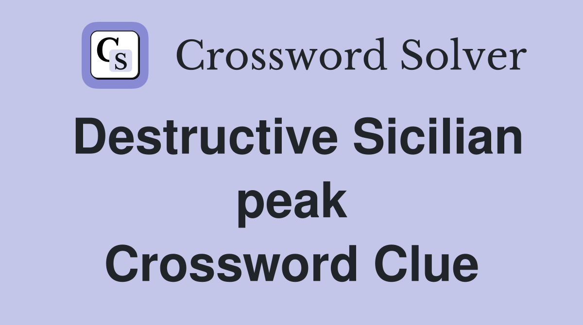 Destructive Sicilian peak Crossword Clue