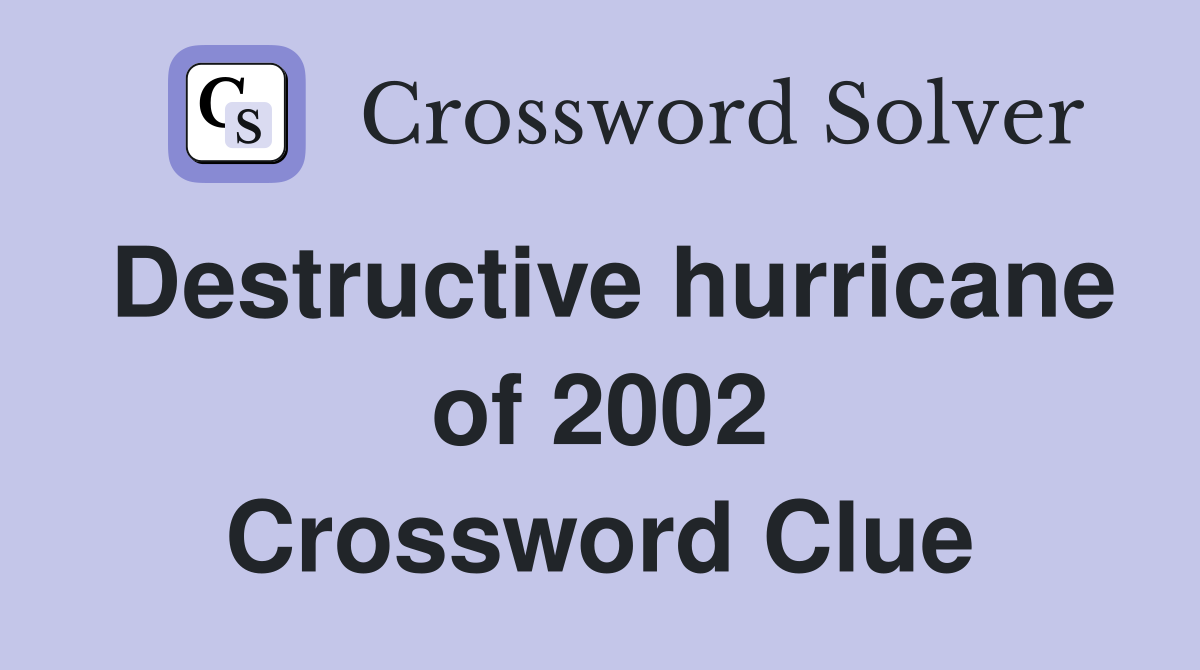 Destructive hurricane of 2002 Crossword Clue