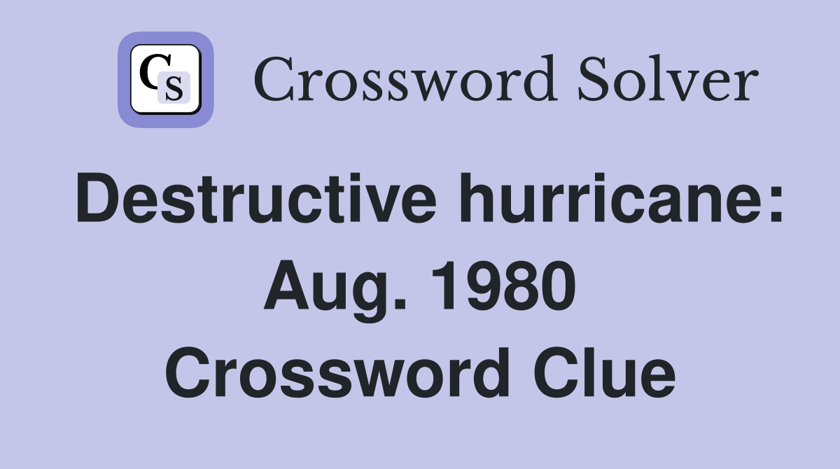 Destructive hurricane: Aug. 1980 Crossword Clue