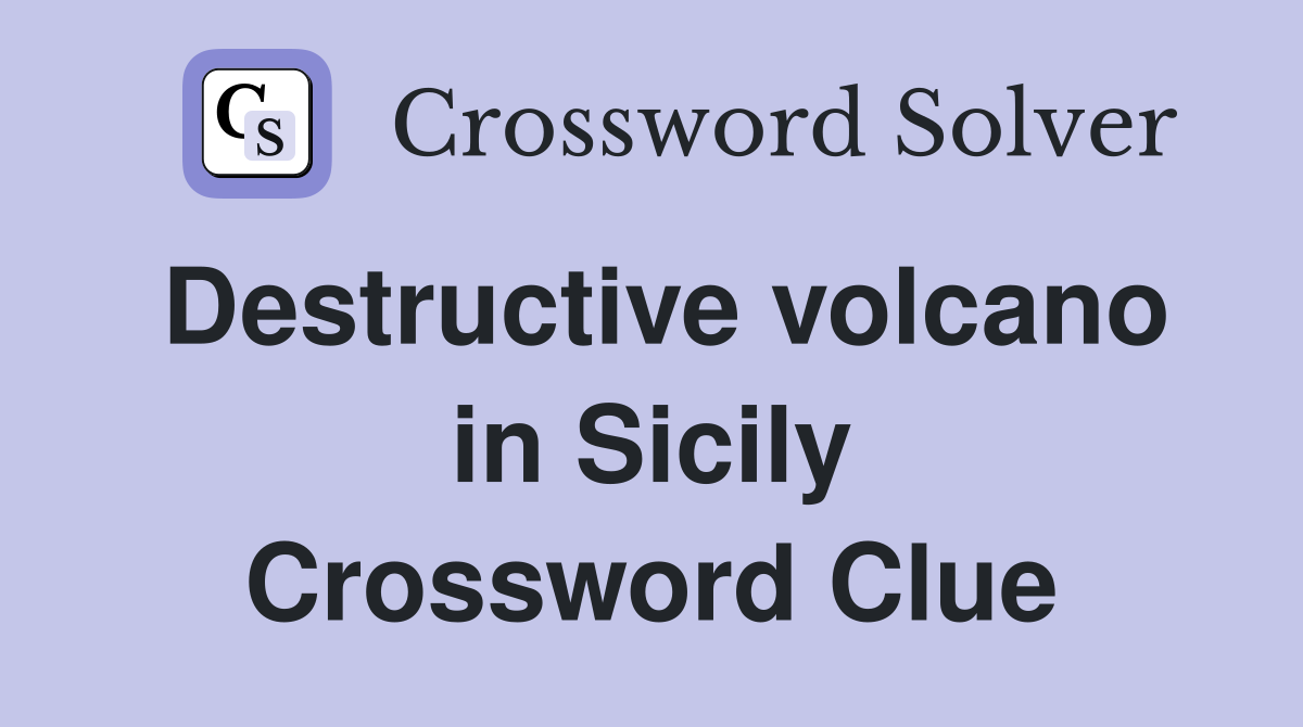 Destructive volcano in Sicily Crossword Clue