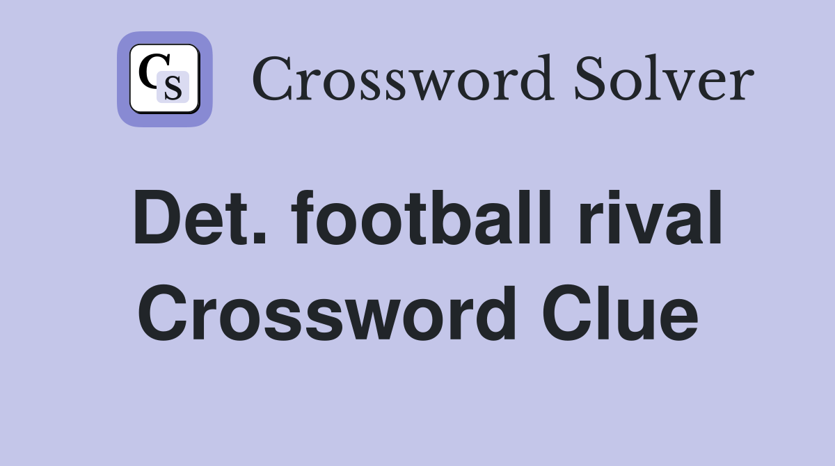 Det. football rival Crossword Clue