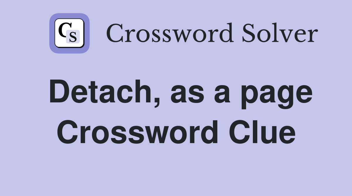 Detach, as a page Crossword Clue