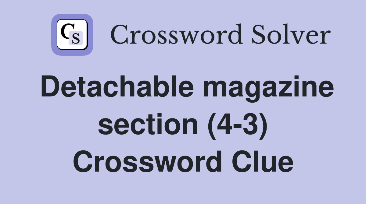 Detachable magazine section (4-3) Crossword Clue