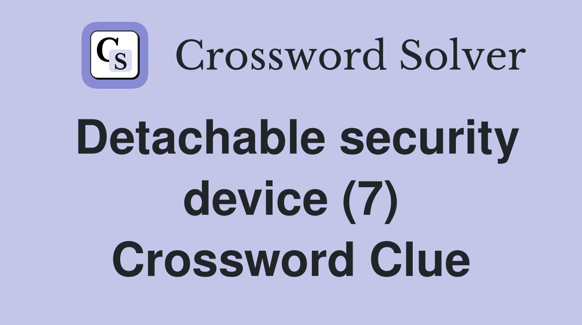 Detachable security device (7) Crossword Clue