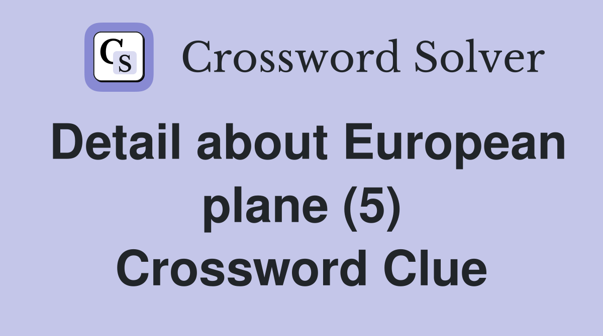Detail about European plane (5) Crossword Clue