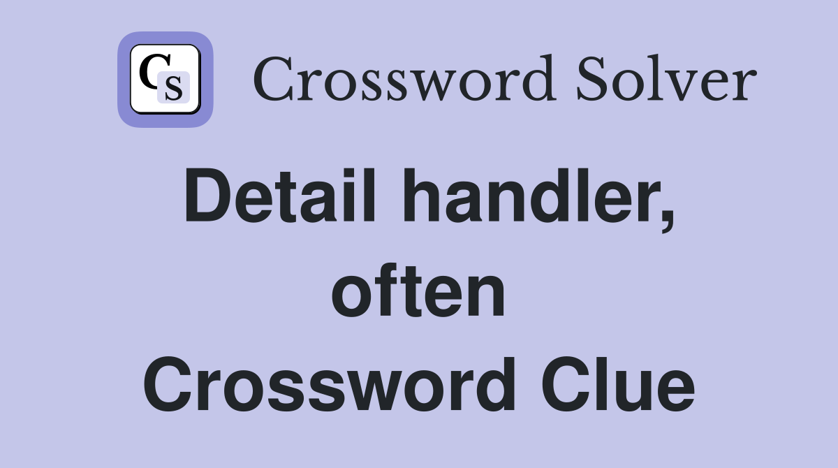 Detail handler, often Crossword Clue