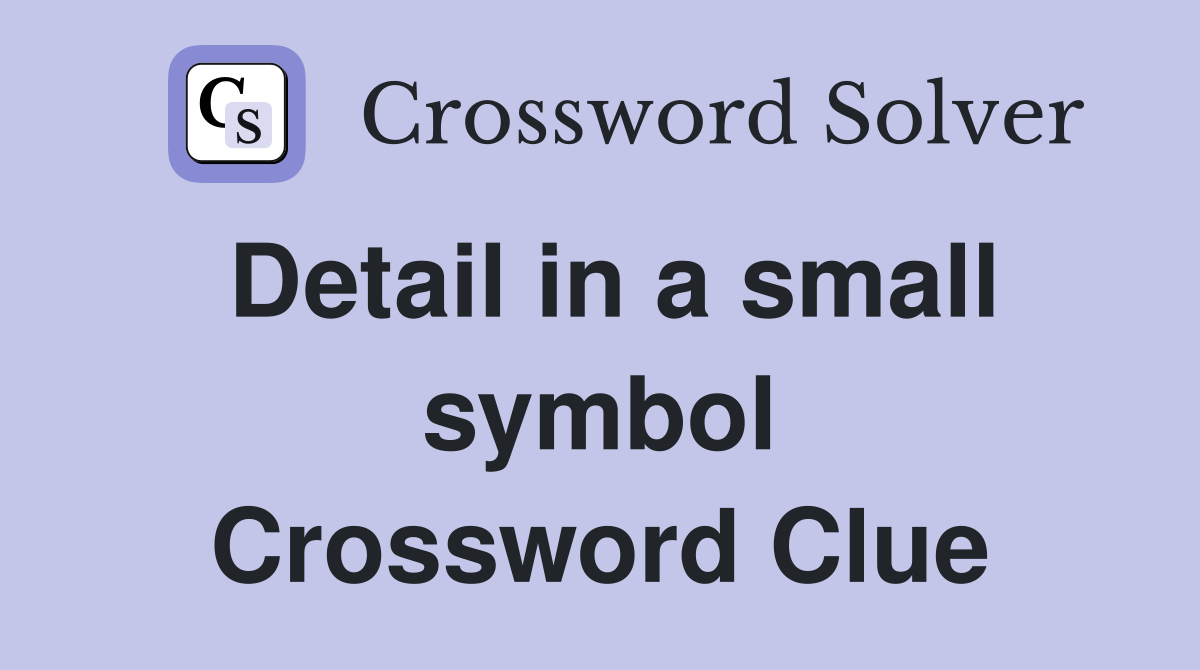 Detail in a small symbol Crossword Clue
