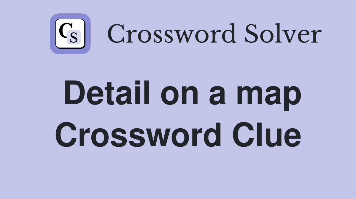Detail on a map Crossword Clue
