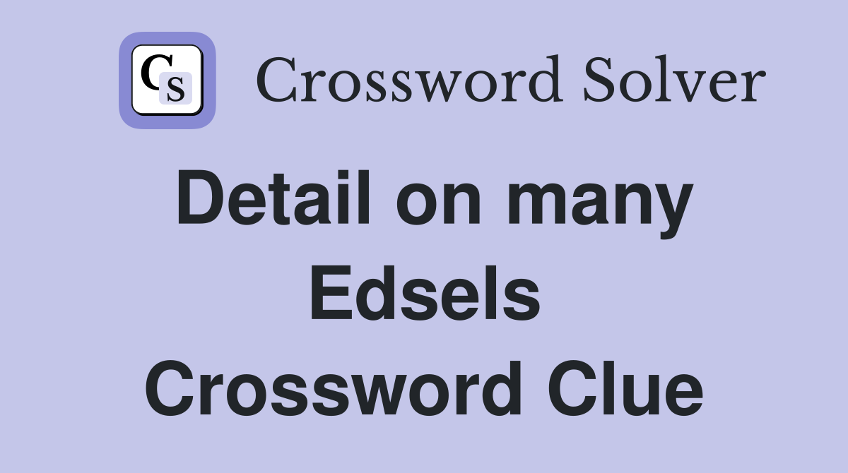 Detail on many Edsels Crossword Clue