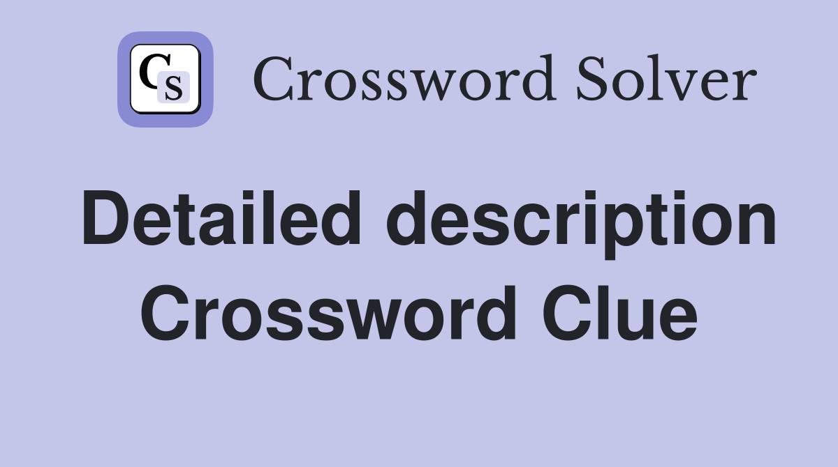 Detailed description Crossword Clue