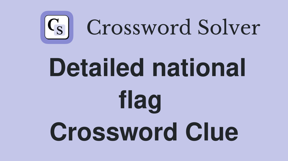 Detailed national flag  Crossword Clue