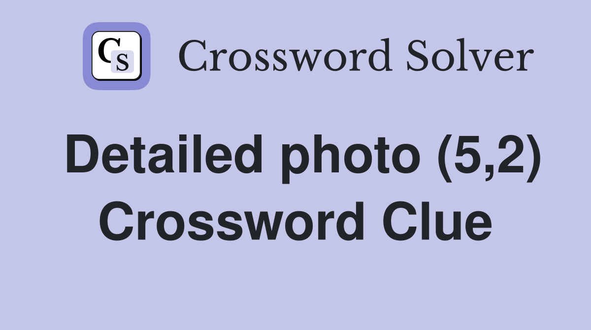 Detailed photo (5,2) Crossword Clue