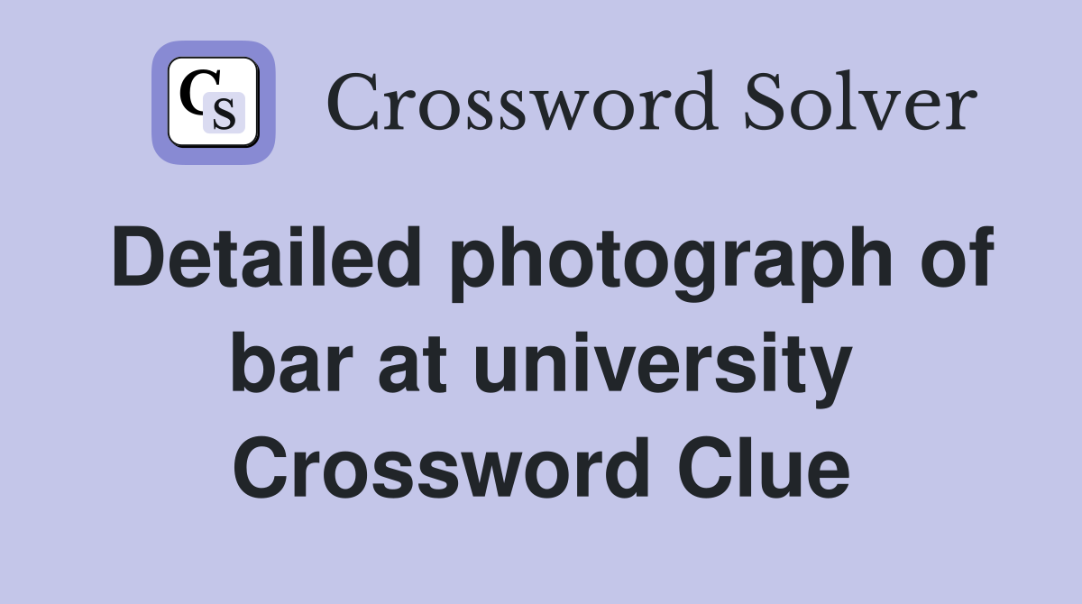 Detailed photograph of bar at university Crossword Clue