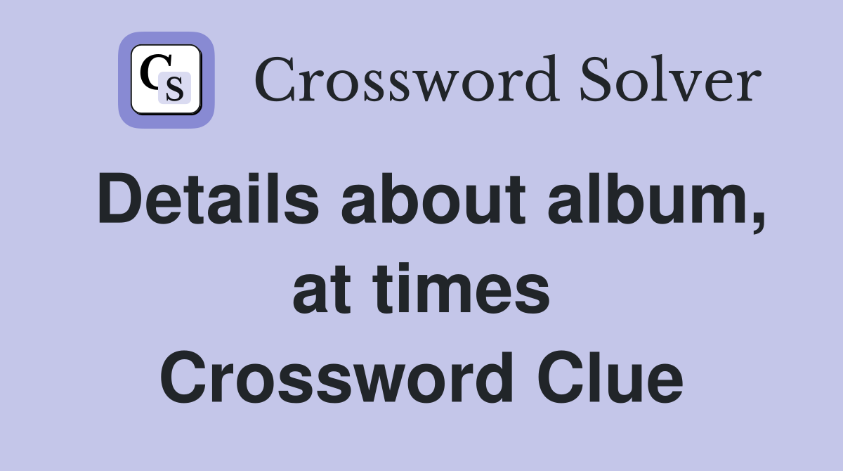Details about album, at times Crossword Clue