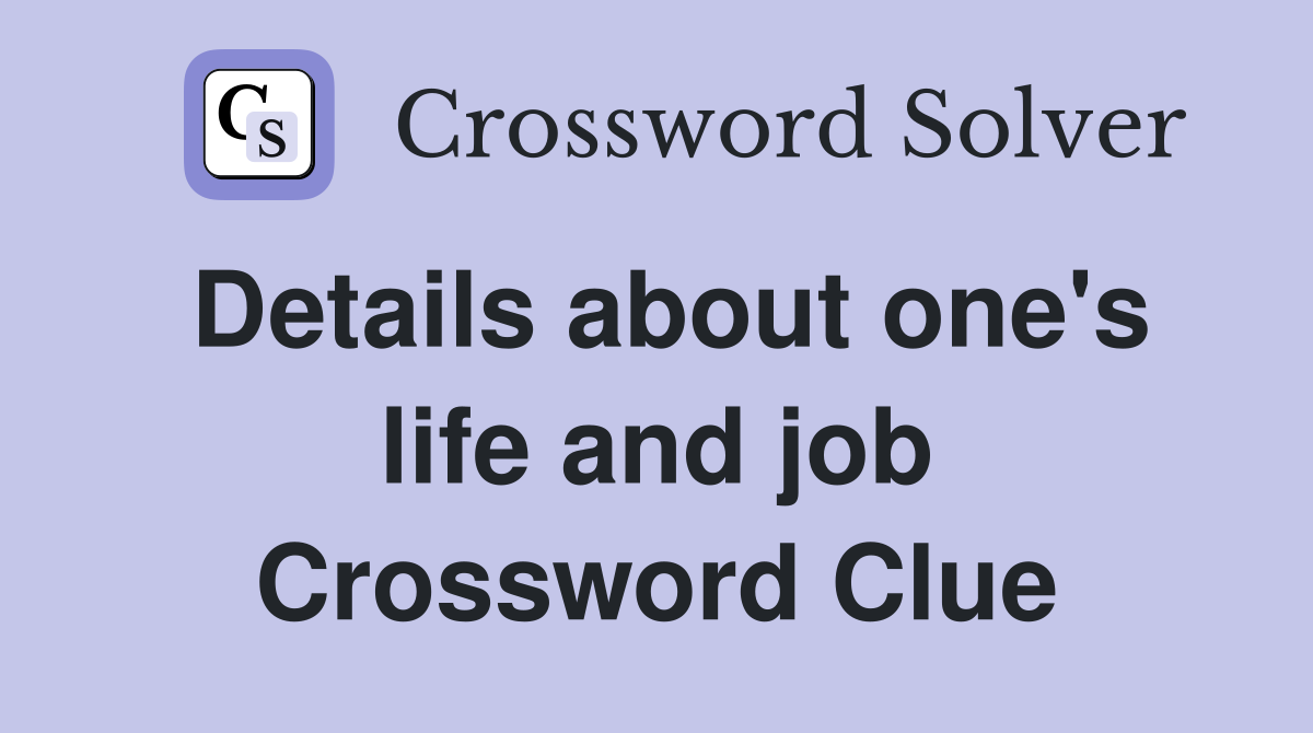 Details about one's life and job Crossword Clue