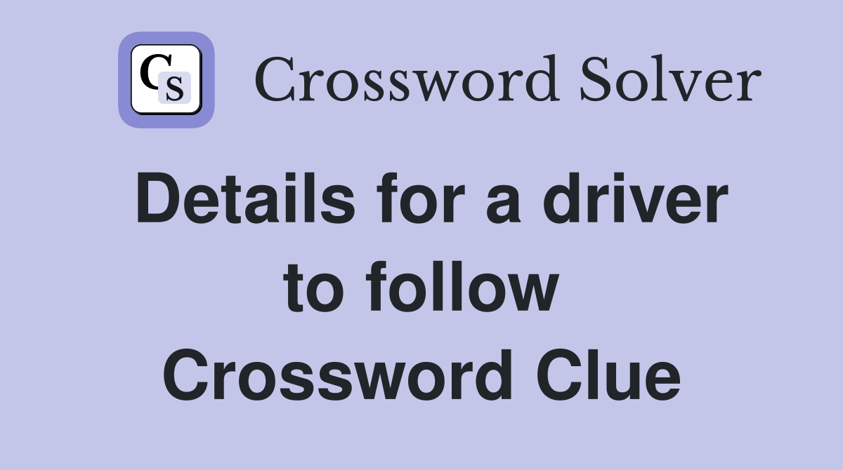 Details for a driver to follow Crossword Clue