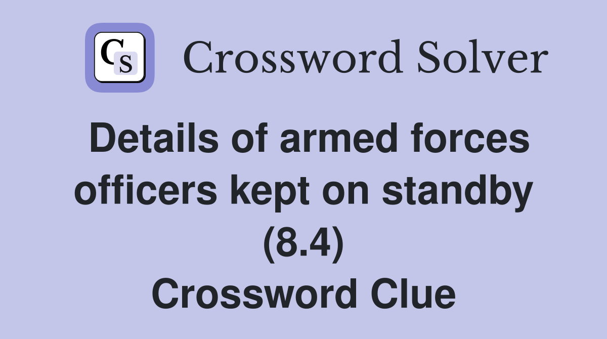 Details of armed forces officers kept on standby (8.4) Crossword Clue