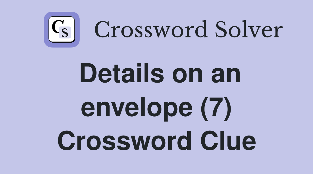 Details on an envelope (7) Crossword Clue