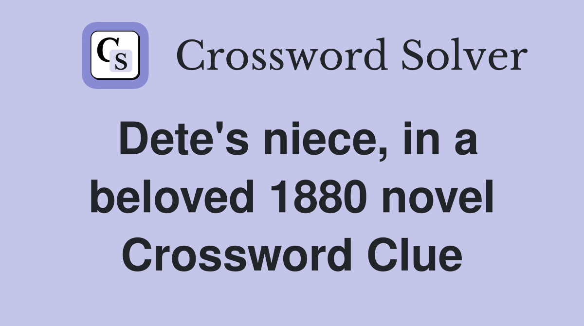 Dete's niece, in a beloved 1880 novel Crossword Clue