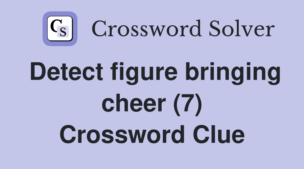 Detect figure bringing cheer (7) Crossword Clue