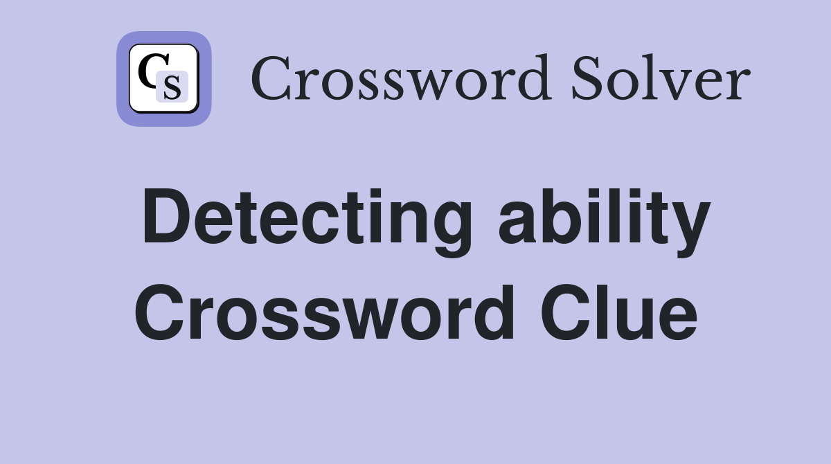 Detecting ability Crossword Clue